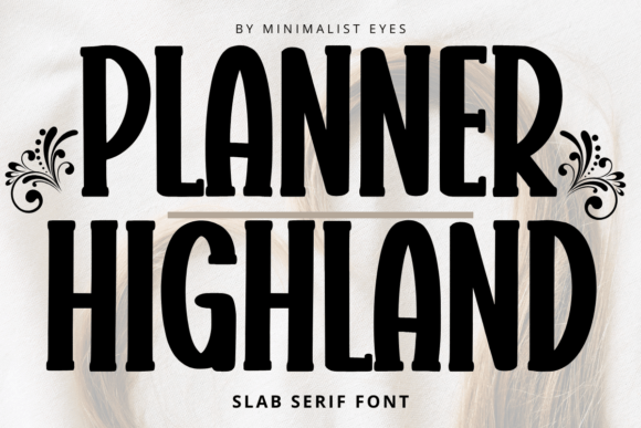 Planner Highland: A Slab Serif That Feels Like a Warm Hug
